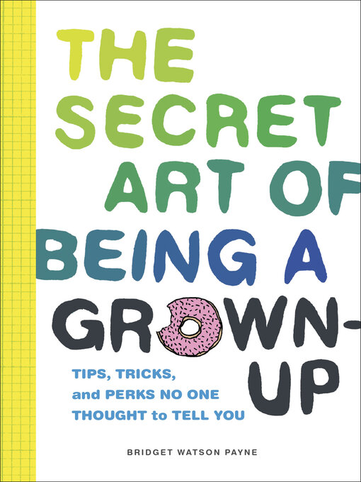 Title details for The Secret Art of Being a Grown-Up by Bridget Watson Payne - Available